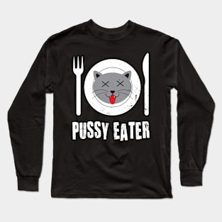 Pussy Eater Long Sleeve T-Shirt